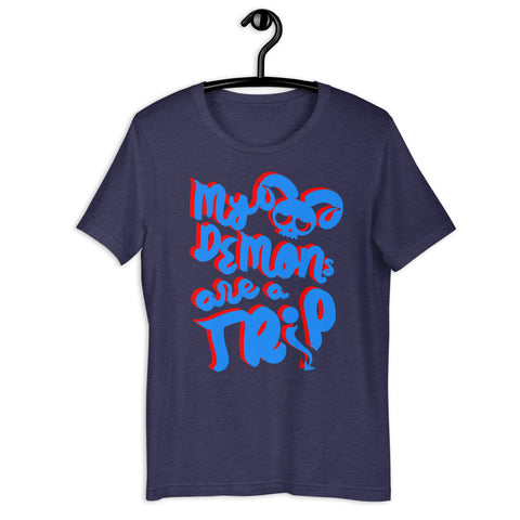 My Demons are a Trip- T-Shirt